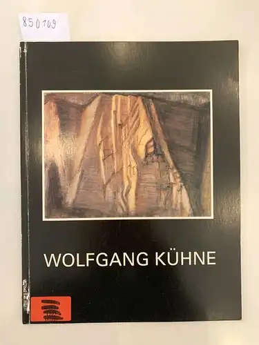Kühne, Wolfgang: Wolfgang Kühne
 Malerei und Zeichnungen. 