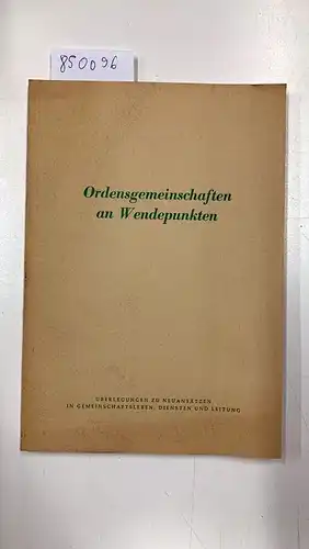 Westemeyer, Dietmar: Ordensgemeinschaften an Wendepunkten : Überlegungen zu Neuansätzen in Gemeinschaftsleben, Diensten und Leitung. 