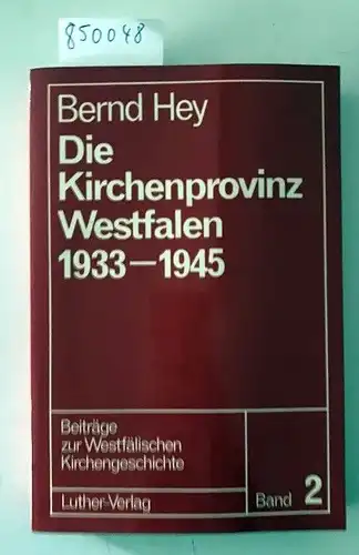 Hey, Bernd: Die Kirchenprovinz Westfalen 1933 - 1945
 Beiträge zur westfälischen Kirchengeschichte ; Bd. 2. 