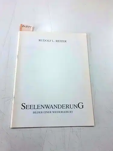 Reiter, Rudolf L. und Michael Wessling: Seelenwanderung
 Bilder einer Wiedergeburt. 