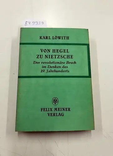 Löwith, Karl: Von Hegel zu Nietzsche : d. revolutionäre Bruch im Denken d. 19. Jh. 