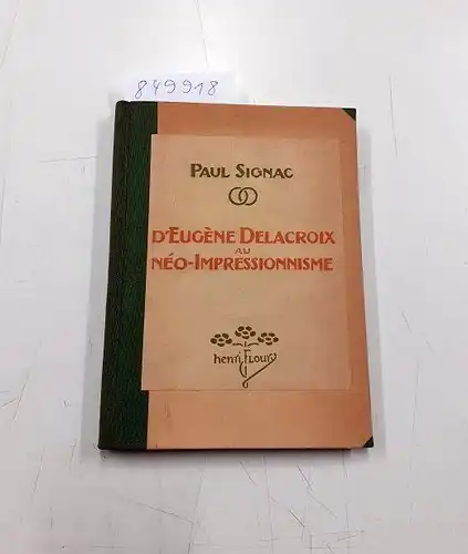 Signac, Paul: D'Eugène Delacroix au Néo-Impressionnisme. 