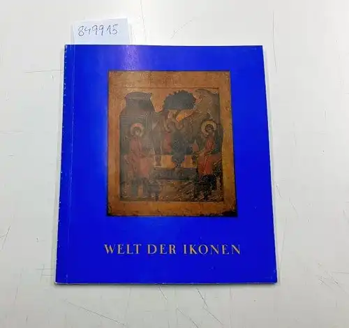 Rothemund, B. und Antonius Fountoucidis: Welt der Ikonen. Katalog, Neuerwerbungen 1961-1963. 