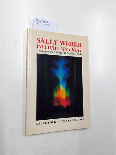 Fehr, Michael, Michael Fehr und J Wilette: Sally Weber: Im Licht: Holographische Arbeiten. 