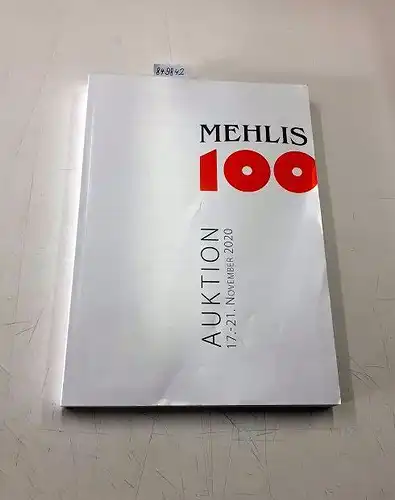 Auktionshaus Mehlis (Hg.): Mehlis 100 Auktion 17.-21. November 2020. 