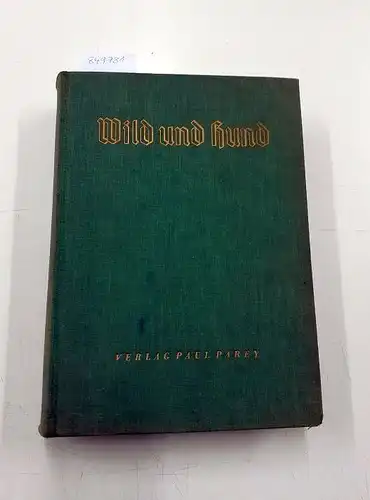 Paul Parey Zeitschriftenverlag: Wild und Hund  vereinigt mit St. Hubertus, Der Heger, Jagd und Hege, 59. Jahrgang 1956-1957. 