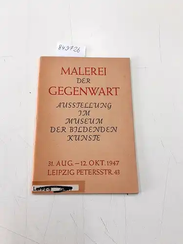 Jahn, Johannes (Hg.): Malerei der Gegenwart
 Ausstellung im Museum der Bildenden Künste 31. Aug. - 12. Okt. 1947. 