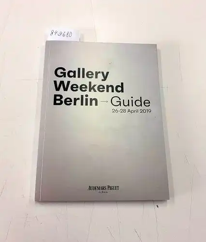 Cruse, Maike (Hg.): Gallery Weekend Berlin -> Guide
 26-28 April 2019. 