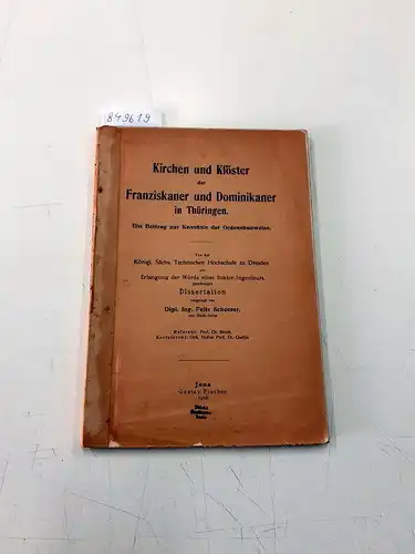 Scheerer, Felix: Kirchen und Klöster der Franziskaner und Dominikaner in Thüringen
 Ein Beitrag zur Kenntnis der Ordensbauweise. 