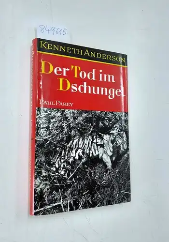 Anderson, Kenneth: Der Tod im Dschungel : Tiger im Hinterhalt
 Übers. aus d. Engl. von Robert von Benda. 