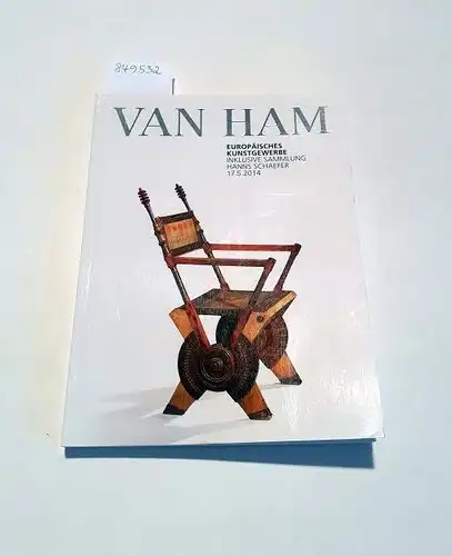 Van Ham: Europäisches Kunstgewerbe : Inklusive Sammlung Hanns Schaefer : 17.5. 2014. 