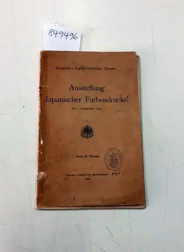 Königliches Kupferstichkabinett Dresden: Ausstellung Japanische Farbendrucke : Juli - September 1897. 
