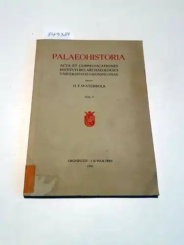 Waterbolk, H. T. (Hrsg.): Palaeohistoria : Vol. V
 Acta Et Communicationes Instituti Archaeologici Universitatis Groninganae. 