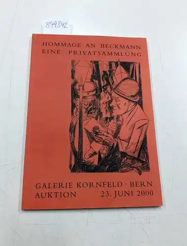 Galerie Kornfeld Bern: Galerie Kornfeld Bern. Katalog zur Auktion 225: Hommage an Max Beckmann. Eine Privatsammlung. 