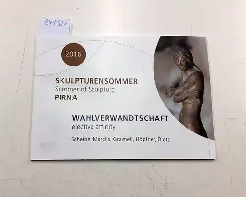 Pirna: Skulpturensommer 2016 Prina / summer of Sculpture , Wahlverwandtschaft/ elective Affinity Scheibe, Marcks, Grzimek, Höpfner, Dietz
 Ausstellungskatalog. 