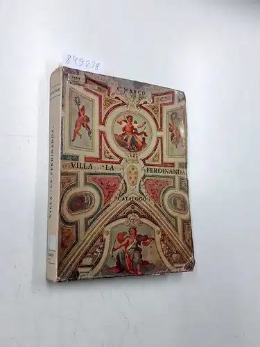 Marco, S: Catalogo dell'arredamento esistente nella Villa Medicea "La Ferdinanda" di Artimino. Catalogo per la vendita, a cura della Fiduciaria d'Arte S.Marco, 4-8 ottobre 1969. 