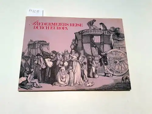 Deutsche Kranken-Versicherungs-A.-G. (Hg.): Biedermeiers Reise durch Europa. 