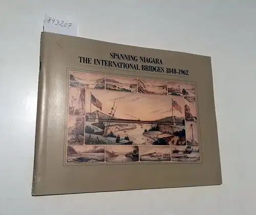 Greenhill, Ralph: Spanning Niagara
 The International Bridges 1848-1962. 