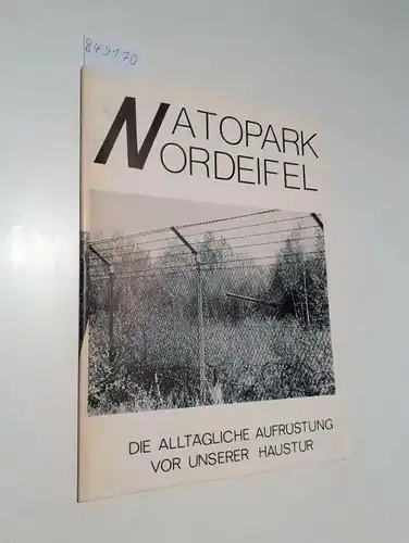 Arbeitsgemeinschaft Nordeifeler Friedensinitiativen (Hg.): Natopark Nordeifel
 Die Alltägliche Aufrüstung vor unserer Haustür. 