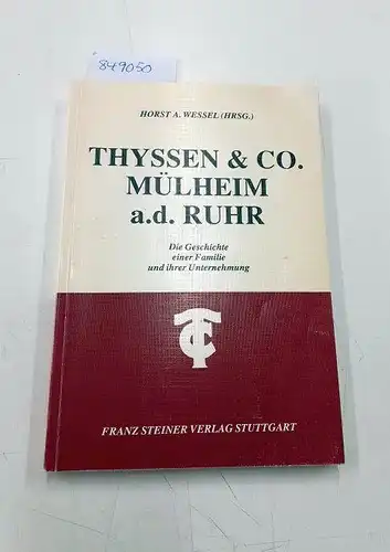 Wessel, Horst A. (Herausgeber): Thyssen & Co. Mülheim a.d. Ruhr : die Geschichte einer Familie und ihrer Unternehmung
 Horst A. Wessel (Hrsg.). 