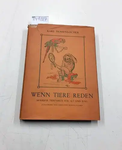 Hohenlocher, Karl: Wenn Tiere reden.  Moderne Tierfabeln erdacht und erzählt von Karl Hohenlocher
 Zeichnungen von Liselotte Weigel-Fischer. 