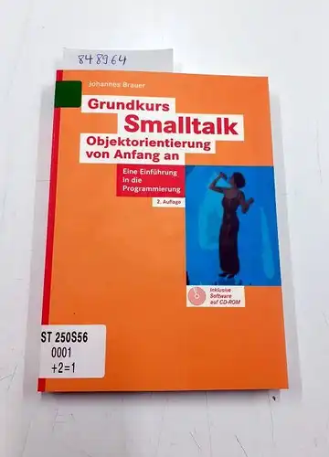 Brauer, Johannes: Grundkurs Smalltalk. Objektorientierung von Anfang an
 Eine Einführung in die Programmierung. 