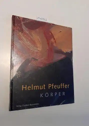 Bischof, Ulrich und Peter Gorsen: Helmut Pfeuffer : Körper 
 Gemälde 1967 - 2002 : Sammlung Volpinum Wien. 