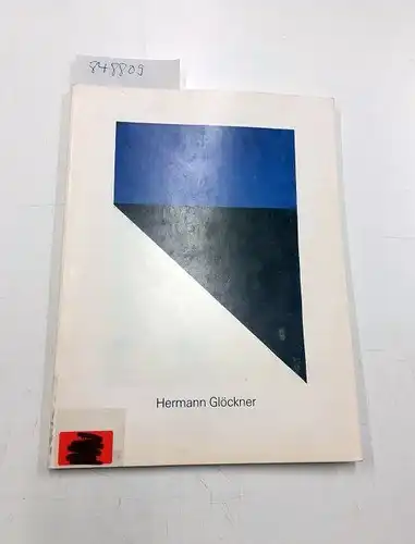 Herzogenrath, Wulf, Dieter Honisch und Peter Raue: Hermann Glöckner 1889-1987: Ausstellungskatalog. 