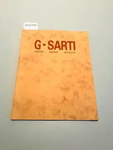 Sarti, Giovanni: G. Sarti : Furniture Paintings Objets D'Art 
 Text in Englisch und Französisch. 