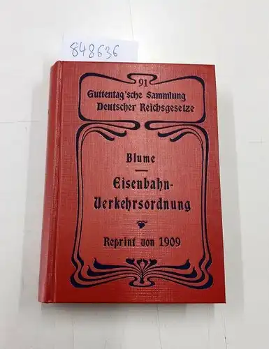 Blume, Ernst: Eisenbahn-Verkehrsordnung Reprint von 1909. Guttentag'sche Sammlung Deutscher Reichstgesetze Band 91. 