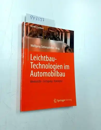 Siebenpfeiffer, Wolfgang(Hrsg.): Leichtbau-Technologien im Automobilbau
 Werkstoffe - Fertigungen - Konzepte. 