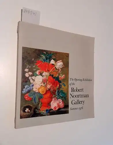 Robert Noortman Gallery (Hrsg.): The Opening Exhibition of the Robert Noortman Gallery Summer 1976. 
