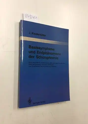 Klosterkötter, Joachim: Basissymptome und Endphänomene der Schizophrenie: Eine empirische Untersuchung der psychopathologischen Übergangsreihen zwischen defizitären und ... Gesamtgebiete der Psychiatrie, 52, Band 52). 