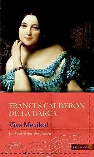 Calderón de la Barca, Frances Erskine, Klaudia Ruschkowski und Susanne (Herausgeber) Gretter: Viva Mexico! : im Wirbel der Revolution
 Frances Calderón de la Barca ;...