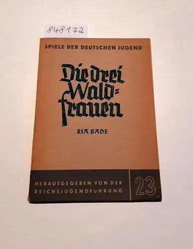 Bade, Ria: Die drei Waldfrauen : Ein Spiel zur Weihnachtszeit 
 Spiele der deutschen Jugend : herausgegeben von der Reichsjugendführung der NSDAP : Heft 23. 