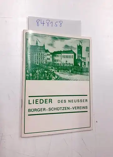 Lange, Joseph: Lieder des Neusser Bürger-Schützen-Vereins e.V. von 1823. 