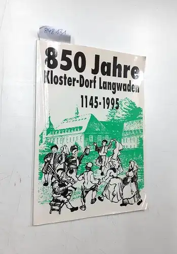 Zisterzienser-Konvent LangwadenHans Gottfried Bernrath und  Vorstand KG "Einigkeit" langwaden: 850 Jahre Kloster-Dorf Langwaden 1145-1995. 
