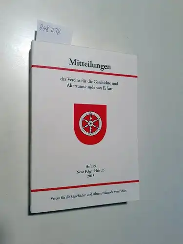 Raßloff, Steffen (Red.): Mitteilungen des Vereins für die Geschichte und Altertumskunde von Erfurt Heft 79
 Neue Folge Heft 26. 