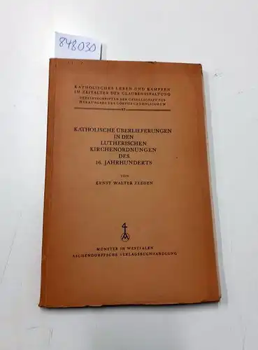 Zeeden, Ernst W: Katholische Überlieferungen in den lutherischen Kirchenordnungen des 16. Jahrhunderts. Band 17 aus der Reihe "Katholisches Leben und Kämpfen im Zeitalter der Glaubensspaltung". 