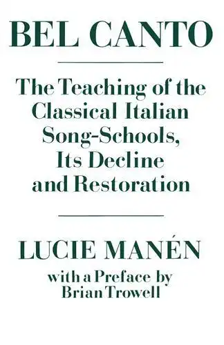 Manén, Lucie: Bel Canto
 The Teaching of the Classical Italian Song Schools, Its Decline and Restoration. 
