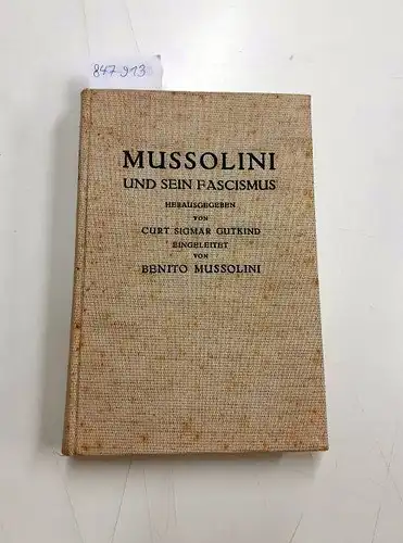 Gutkind, Curt Sigmar (Hrsg.) und Benito (Vorwort) Mussolini: Mussolini und sein Fascismus. 