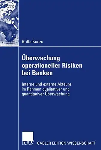 Poddig, Prof. Dr. Thorsten und Britta Kunze: Überwachung operationeller Risiken bei Banken
 Interne und externe Akteure im Rahmen qualitativer und quantitativer Überwachung. 