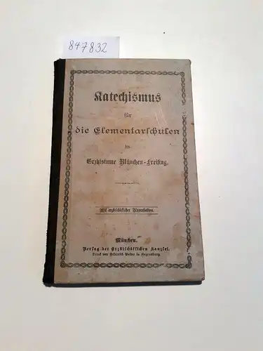 Diverse: Katechismus für die Elementarschulen im Erzbistume München-Freising
 Mit erzbischöflicher Approbation. 