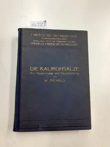 Michels, Wilhelm: Die Kalirohsalze, ihre Gewinnung und Verarbeitung
 Chemische Technologie in Einzeldarstellungen : Spezielle chemische Technologie. 