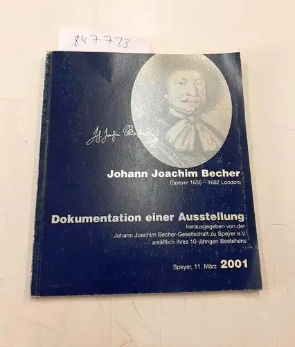 Johann Joachim Becher-Gesellschaft zu Speyer e. V: Johann Joachim Becher - Dokumentation einer Ausstellung. 