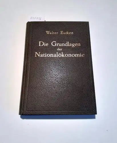Eucken, Walter: Die Grundlagen der Nationalökonomie (Faksimile). 
