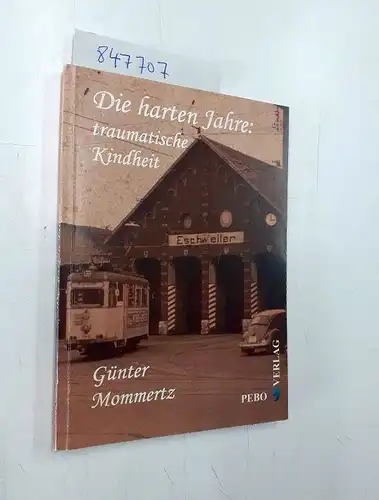 Mommertz, Günter: Die harten Jahre: Traumatische Kindheit. 