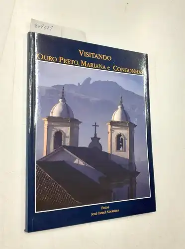 Abrantes, José Israel (Fotos), C. Bandeira de Melo and Douglas Cole Libby: Visitando Ouro Preto, Mariana e Congonhas. 
