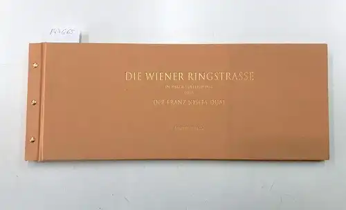 anonym: Die Wiener Ringstraße in Ihrer Vollendung und der Franz Josefs-Quai. Kommentiert von Walter Öhlinger und Eva Maria Orosz. 