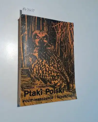 Tomialojc, Ludwik: Ptaki Polski : rozmieszczenie i liczebnosc 
 Wydanie drugie zmienione. 